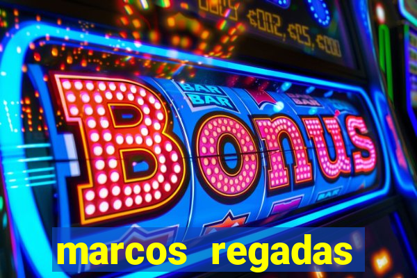 marcos regadas filho fortuna